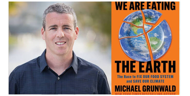Book Review: We Are Eating the Earth by Michael Grunwald – A Call to Rethink Our Food System